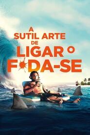 Assistir A Sutil Arte de Ligar o F*da-se online