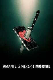 Assistir Amante, Stalker e Mortal online