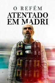 Assistir O Refém - Atentado em Madri online