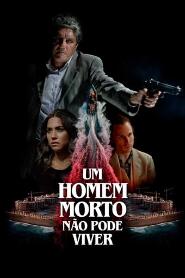 Assistir Um Homem Morto Não Pode Viver online