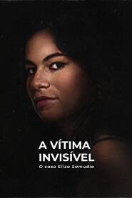 Assistir A Vítima Invisível: O Caso Eliza Samudio online