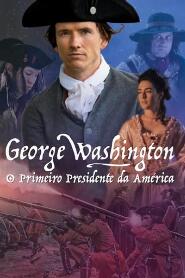 Assistir George Washington - O Primeiro Presidente da América online