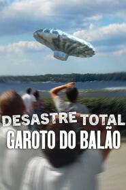 Assistir Desastre Total: Garoto do Balão online