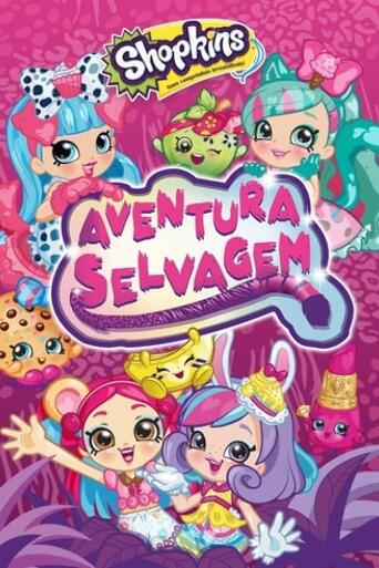 Assistir Shopkins: Aventura Selvagem online