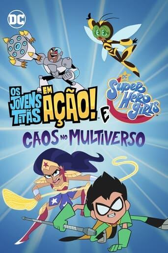 Assistir Os Jovens Titãs em Ação! e DC Super Hero Girls: Caos no Multiverso online