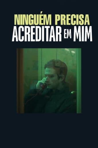 Assistir Ninguém Precisa Acreditar em Mim online