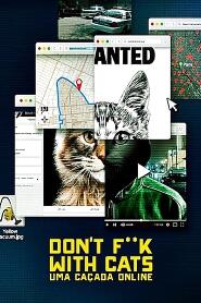 Assistir Don't F**k with Cats: Uma Caçada Online online