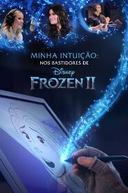 Assistir Minha Intuição: Nos Bastidores de Frozen 2 online