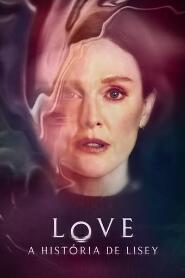 Assistir LOVE: A História de Lisey online