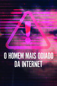 Assistir O Homem Mais Odiado da Internet online