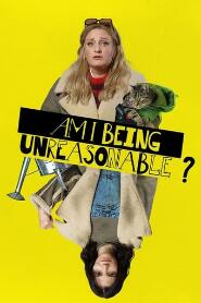 Assistir Am I Being Unreasonable? online