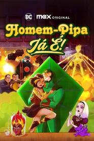 Assistir Homem-Pipa: Já É! online