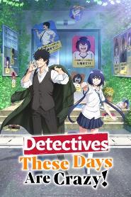 Assistir Detectives These Days Are Crazy! online