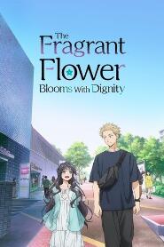 Assistir The Fragrant Flower Blooms with Dignity online