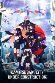 Assistir KAMITSUBAKI CITY UNDER CONSTRUCTION online