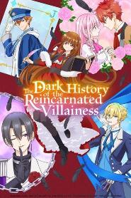 Assistir The Dark History of the Reincarnated Villainess online